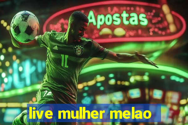 live mulher melao